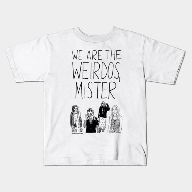 We Are the Weirdos, Mister Kids T-Shirt by drunkfeministfilms